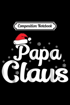 Composition Notebook: Papa Claus Christmas Family Matching Pajama  Journal/Notebook Blank Lined Ruled 6x9 100 Pages