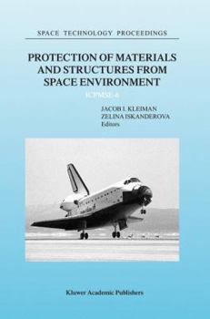 Protection of Materials and Structures from Space Environment: ICPMSE-6 - Book #5 of the Space Technology Proceedings