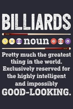 Billiards Noun Pretty Much The Greatest Thing in The World Exclusively Reserved For The Highly Intelligent And Impossibly Good Looking: Billiards ... Gifts for Billiards and Pool Players