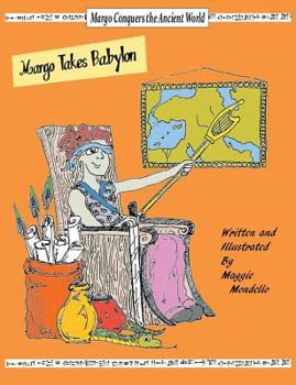 Paperback Margo Conquers the Ancient World: Margo Takes Babylon Book