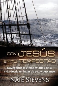 Paperback Con Jesús en tu Tempestad: Navegando las Tempestades de la Vida Desde un Lugar de Paz y Descanso [Spanish] Book