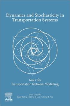 Paperback Dynamics and Stochasticity in Transportation Systems: Tools for Transportation Network Modelling Book