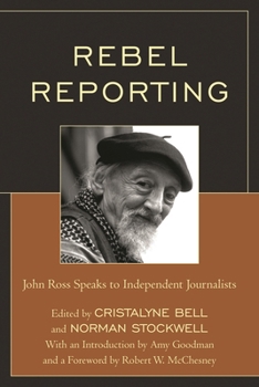 Paperback Rebel Reporting: John Ross Speaks to Independent Journalists Book