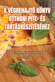 Paperback A Végrehajtó Könyv Otthoni Pite- És Tartáskészítéséhez [Hungarian] Book