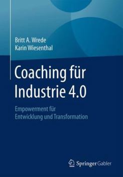 Paperback Coaching Für Industrie 4.0: Empowerment Für Entwicklung Und Transformation [German] Book
