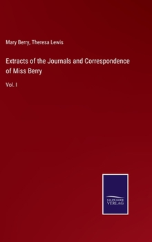 Hardcover Extracts of the Journals and Correspondence of Miss Berry: Vol. I Book