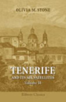 Tenerife and Its Six Satellites; or, The Canary Islands Past and Present: Volume 2. Gran Canaria. Lanzarote. Fuerteventura