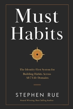 Must Habits: The Identity-First System for Building Habits Across All 7 Life Domains (Must Book Personal Development Series)