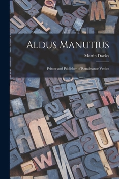 Paperback Aldus Manutius: Printer and Publisher of Renaissance Venice Book