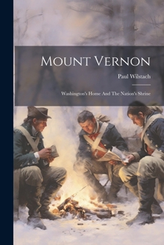 Paperback Mount Vernon: Washington's Home And The Nation's Shrine Book