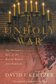 Paperback Unholy War: The Vatican's Role in the Rise of Modern Anti-Semitism Book