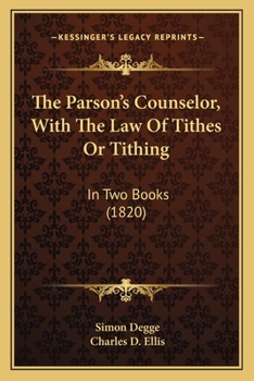 Paperback The Parson's Counselor, With The Law Of Tithes Or Tithing: In Two Books (1820) Book