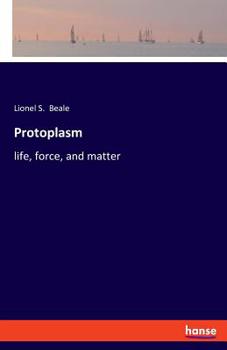 Paperback Protoplasm: life, force, and matter Book
