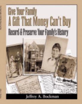 Paperback Give Your Family a Gift That Money Can't Buy: Record & Preserve Your Family's History Book