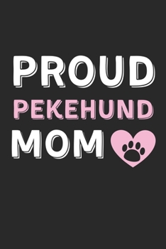 Paperback Proud Pekehund Mom: Lined Journal, 120 Pages, 6 x 9, Pekehund Dog Mom Gift Idea, Black Matte Finish (Proud Pekehund Mom Journal) Book