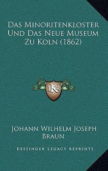 Das Minoritenkloster Und Das Neue Museum Zu K�ln.