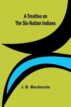 A Treatise on the Six-Nation Indians