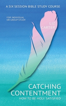 Paperback Catching Contentment: A Six Session Bible Study Guide Book