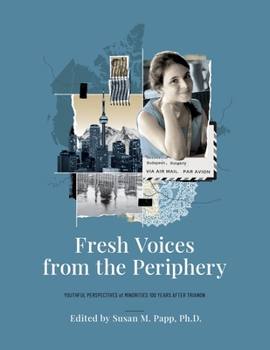 Paperback Fresh Voices from the Periphery: Youthful Perspectives of Minorities 100 Years After Trianon Book