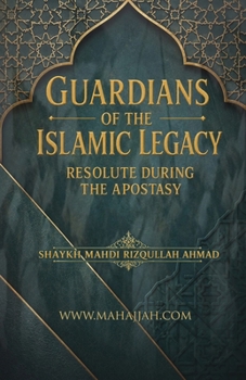 Guardians of the Islamic Legacy: Resolute During the Apostasy