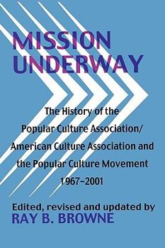 Paperback Mission Underway: The History of the Popular Culture Association/American Culture Association and the Popular Culture Movement 1967-2001 Book