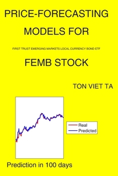 Paperback Price-Forecasting Models for First Trust Emerging Markets Local Currency Bond ETF FEMB Stock Book