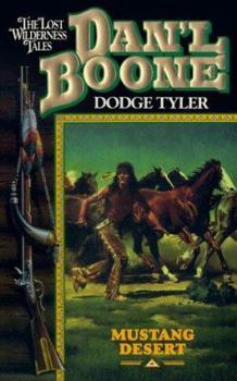 Mustang Desert (Dan'l Boone : the Lost Wilderness Tales) - Book #11 of the Dan'L Boone: Lost Wilderness Tales