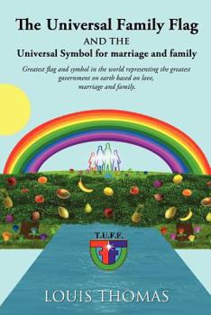 Paperback The Universal Family Flag and the Universal Symbol for Marriage and Family Book