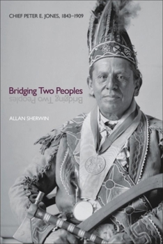 Paperback Bridging Two Peoples: Chief Peter E. Jones, 1843a 1909 Book