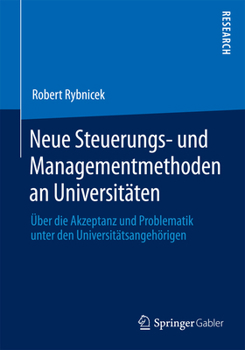 Neue Steuerungs- Und Managementmethoden an Universitaten: Uber Die Akzeptanz Und Problematik Unter Den Universitatsangehorigen