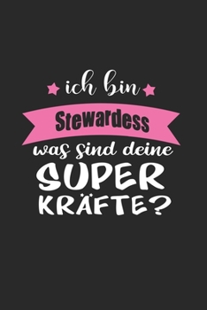 Ich Bin Stewardess Was Sind Deine Superkräfte?: A5 Punkteraster • Notebook • Notizbuch • Taschenbuch • Journal • Tagebuch - Ein lustiges Geschenk für ... beste Stewardess der Welt (German Edition)