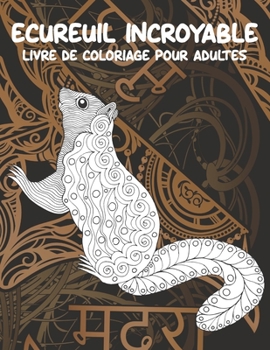 Paperback Écureuil incroyable - Livre de coloriage pour adultes [French] Book