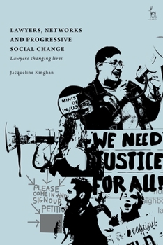 Hardcover Lawyers, Networks and Progressive Social Change: Lawyers Changing Lives Book