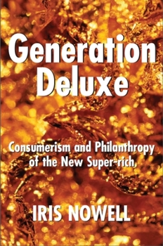 Paperback Generation Deluxe: Consumerism and Philanthropy of the New Super-Rich Book