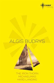 Algis Budrys SF Gateway Omnibus: The Iron Thorn, Michaelmas, Hard Landing (Sf Gateway Library)