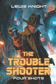 Paperback The Troubleshooter: Four Shots: New Haven Shots Collection Book