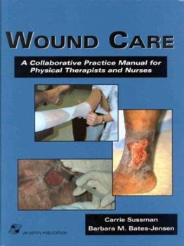 Hardcover Wound Care: A Collaborative Practice Manual for Physical Therapists and Nurses Book