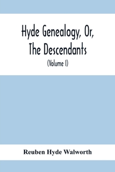 Paperback Hyde Genealogy, Or, The Descendants, In The Female As Well As In The Male Lines, From William Hyde, Of Norwich; With Their Places Of Residence, And Da Book