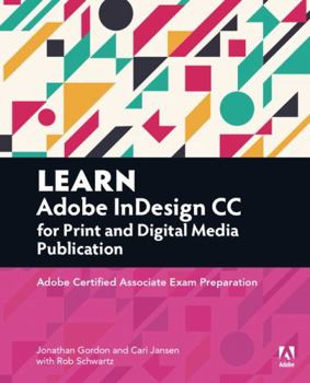 Paperback Learn Adobe Indesign CC for Print and Digital Media Publication: Adobe Certified Associate Exam Preparation Book