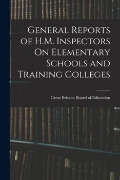 Paperback General Reports of H.M. Inspectors On Elementary Schools and Training Colleges Book