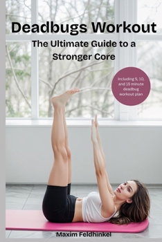 Deadbugs Workout: The Ultimate Guide to a Stronger Core