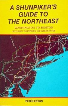 Paperback A Shunpiker's Guide to the Northeast: Washington to Boston Without Turnpikes or Interstates Book