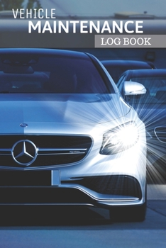 Vehicle Maintenance Log Book: With pre-printed pages, Repairs And Maintenance Record Book for Cars, Trucks, Motorcycles and Other Vehicles, Car ... Repairs Journal, Interior Car Accessories
