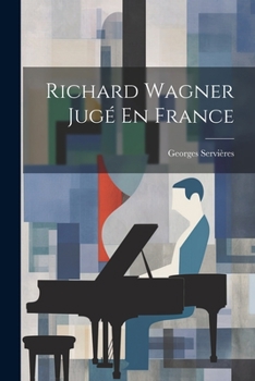 Paperback Richard Wagner Jugé En France [French] Book