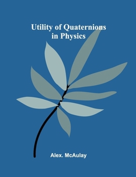 Paperback Utility of Quaternions in Physics Book