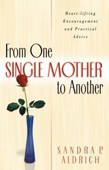 Paperback From One Single Mother to Another: Heart-Lifting Encouragement and Practical Advice Book