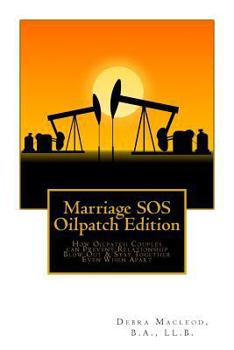 Paperback Marriage SOS: Oilpatch Edition: How Oilpatch Couples Can Prevent Relationship "Blow Out" & Stay Together Even When Apart Book