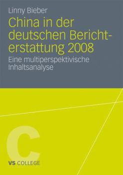 Paperback China in Der Deutschen Berichterstattung 2008: Eine Multiperspektivische Inhaltsanalyse [German] Book