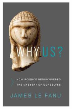 Hardcover Why Us?: How Science Rediscovered the Mystery of Ourselves Book