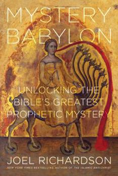 Hardcover Mystery Babylon: Unlocking the Bible's Greatest Prophetic Mystery Book